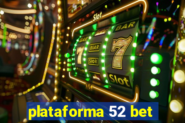 plataforma 52 bet